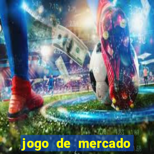 jogo de mercado dinheiro infinito